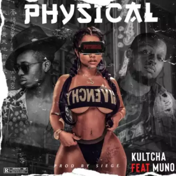 Kutcha - Physical ft. Muno